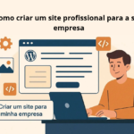 Como criar um site profissional para a sua empresa